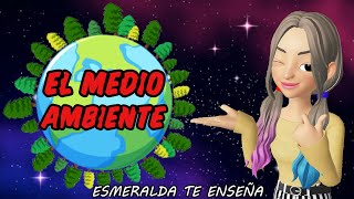 El medio ambiente  Esmeralda Te Enseña [upl. by Marchelle]