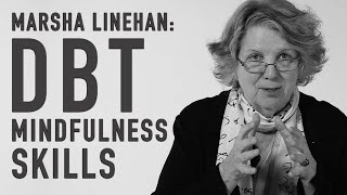 DBT Mindfulness Skills  MARSHA LINEHAN [upl. by Lotus226]