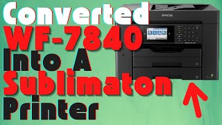 Converted WF 7840 Into A Sublimation Printer [upl. by Atiuqahc425]