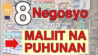 8 Negosyo sa Maliit na Puhunan – Negosyo Tips and Ideas [upl. by Gnous]