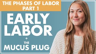 EARLY LABOR and the MUCUS PLUG  The Phases of Labor  Part 1  Birth Doula [upl. by Giule927]