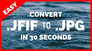 How to Convert JFIF to JPG in UNDER 30 SECONDs  2019 Tutorial [upl. by Saphra860]