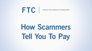 How Scammers Tell You To Pay  Federal Trade Commission [upl. by Scharff]