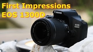 Canon EOS 1300D  Quick Review and My First Impressions [upl. by Adnohsirk]