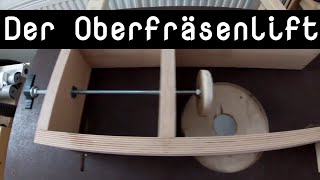 Ein selbstgebauter Oberfräsenlift für den flexiblen Frästisch [upl. by Arikihs12]