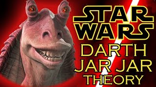 Star Wars Theory Darth Jar Jar [upl. by Stormi]