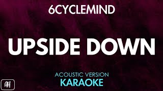 6cyclemind  Upside Down KaraokeAcoustic Instrumental [upl. by Jeffers674]