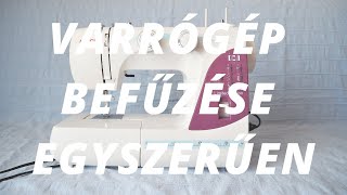 VARRÓGÉP BEFŰZÉSE  GYORS ÉS EGYSZERŰ MÓDSZER [upl. by Eelam]