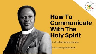 How To Communicate With The Holy Spirit  Archbishop Benson Idahosa [upl. by Aciram]