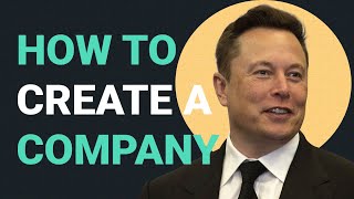 How to Create a Company  Elon Musks 5 Rules [upl. by Eidson708]