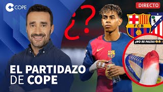 🔴 BARÇAATLETI UN PARTIDO MARCADO POR LA DUDA DE LAMINE I El Partidazo de COPE con Juanma Castaño [upl. by Houston908]