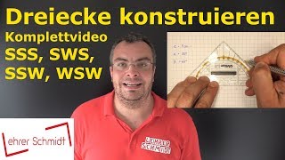 SSS  SWS  WSW  SSW Komplettvideo Dreiecke konstruieren  Geometrie  Lehrerschmidt [upl. by Foskett]