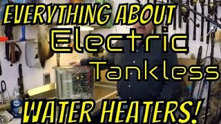 EVERYTHING about Electric Tankless Water Heaters 2018 [upl. by Brandwein]