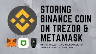 Storing Binance BNB Using Trezor amp Metamask [upl. by Akemal]