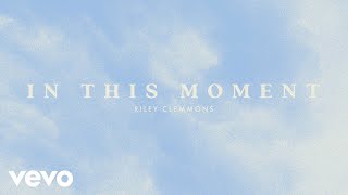 Riley Clemmons  In This Moment Audio [upl. by Davida962]