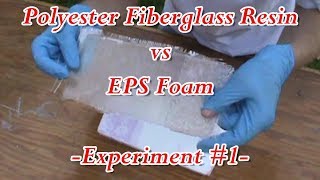 Polyester Fiberglass Resin vs EPS Foam  Experiment 1 [upl. by Aneela]