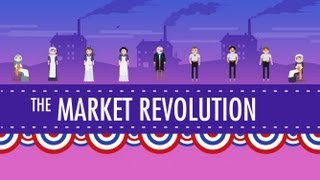 The Market Revolution Crash Course US History 12 [upl. by Akiv773]