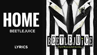 Beetlejuice  Home LYRICS [upl. by Eneleahcim]