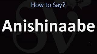 How to Pronounce Anishinaabe CORRECTLY [upl. by Paresh]