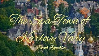 KARLOVY VARY  Famous Czech Spa Town [upl. by Arrac594]