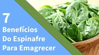 7 Benefícios do Espinafre Para Emagrecer E Para Saúde  Espinafre É Bom Pra Que  Veja Os Benefícios [upl. by Ycniuqal]