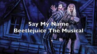 Beetlejuice the Musical  Say My Name Lyrics [upl. by Nnywg]