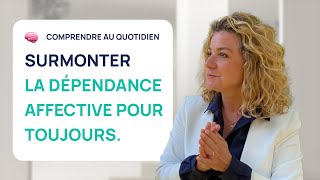 COMMENT SURMONTER LA DÉPENDANCE AFFECTIVE POUR TOUJOURS [upl. by Naloc]