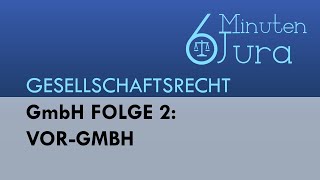 GmbH Folge 2 Vorgründungsgesellschaft VorGmbH  Gesellschaftsrecht [upl. by Woermer]