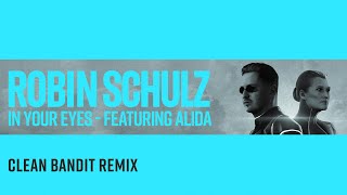 ROBIN SCHULZ FEAT ALIDA  IN YOUR EYES CLEAN BANDIT REMIX OFFICIAL AUDIO [upl. by Malynda]