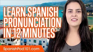 Learn Spanish Pronunciation in 12 Minutes [upl. by Mycah493]