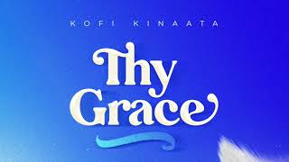 Kofi Kinaata  Thy Grace Audio Slide [upl. by Jennifer]