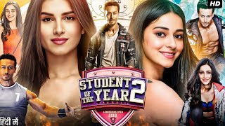 Student of the Year 2 Full Movie  Tiger Shroff  Ananya Panday  Tara Sutaria  Review amp Facts HD [upl. by Nilyad]