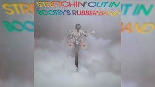 Bootsy Collins  Stretchin Out In A Rubber Band [upl. by Panaggio98]