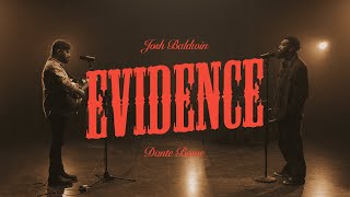 Evidence  Josh Baldwin featuring Dante Bowe [upl. by Groves]