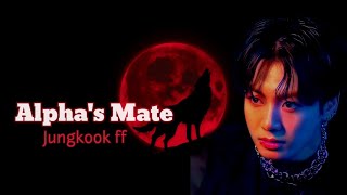 Jungkook ff  Alphas mate  Oneshot  Werewolf [upl. by Erich]