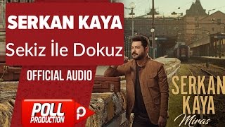 Serkan Kaya  Sekiz İle Dokuz   Official Audio [upl. by Fianna328]