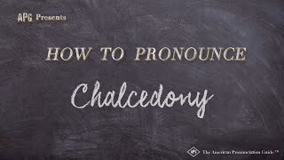 How to Pronounce Chalcedony Real Life Examples [upl. by Anahahs842]