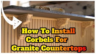 How To Install Corbels For Granite Countertops [upl. by Analah]