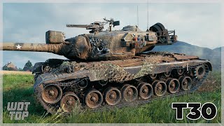 World of Tanks T30 • TOP PLAY 53 [upl. by Alexi704]