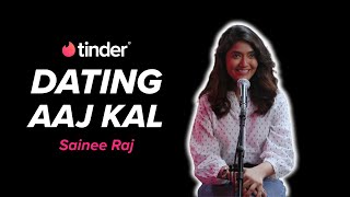 Dating Aaj Kal  Sainee Raj  Tinder India [upl. by Malaspina614]