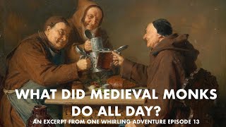 What Did Medieval Monks Do All Day [upl. by Ahsaz]