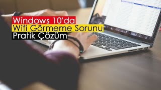 Windows 10da Wifi Görmeme Sorunu  Pratik Çözüm [upl. by Ettevad]