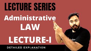 Administrative Law Lecture Series  Nature Definition Scope Of Administrative Law  LectureI [upl. by Mattox]