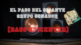 El Paso Del Gigante Grupo Sonador BASS EPICENTER [upl. by Naeerb]