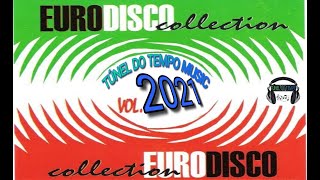 EURO DISCO COLLECTION VOL 2021⭐⭐TÚNEL DO TEMPO MUSIC [upl. by Asserac]