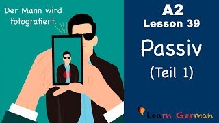 A2  Lesson 39  Passiv Teil 1  Passive voice in German  German for beginners [upl. by Zetes]