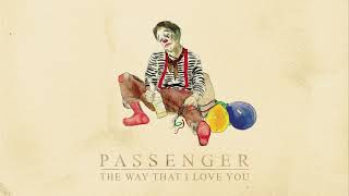 Passenger  The Way That I Love You Official Audio [upl. by Gnart]