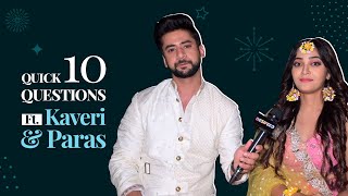 Quick 10 Questions ft Paras Arora And Kaveri Priyam  Exclusive Interview [upl. by Alonzo213]