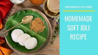 Homemade Soft Idli Recipe  Steamed Rice and Lentil Cake [upl. by Chrisse594]