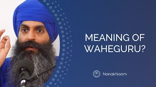 Meaning of Waheguru ਵਾਹਿਗੁਰੂ [upl. by Emse527]